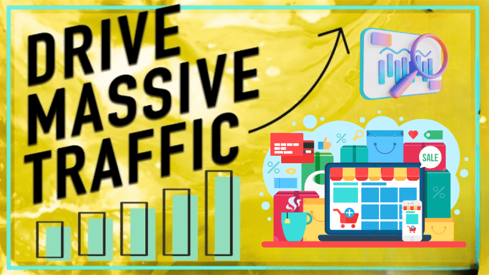 Seven Powerful Ways To Drive Massive Traffic To An E-Commerce Store 2 Drive Massive Traffic