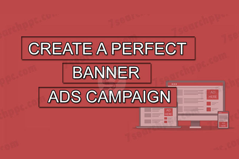 Create A Perfect Banner Ads Campaign For Advertising