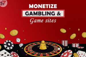 Monetize Gambling and Game Sites