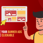 How To Make Your Banner Ads More Clickable