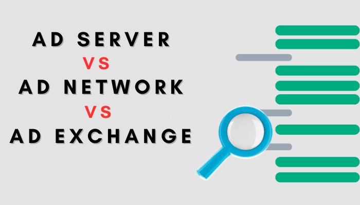 Ad Server vs Ad Network vs Ad Exchange