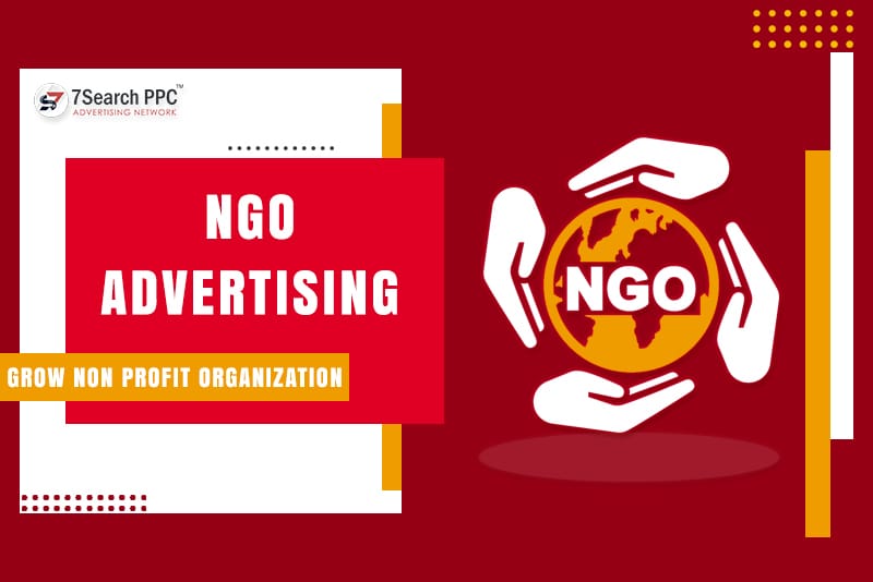 NGO Advertising: Best Platforms To Grow Non-Profit Organizations