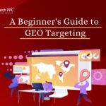 Beginner Guide for Geo Targeting