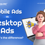 Mobile Ads vs Desktop Ads