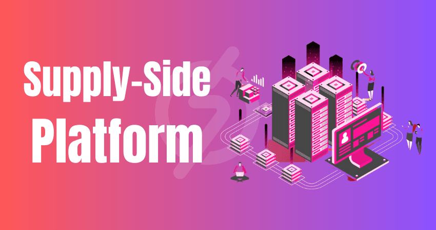 Ssp Advertising: Everything You Need To Know 2 Supply-Side Platform