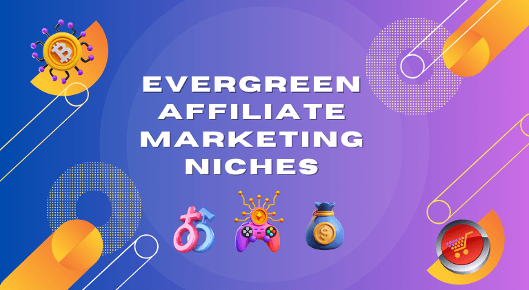 Evergreen Affiliate Marketing Niches